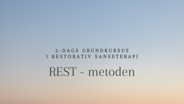 2-dags Grundkursus i Restorativ Sanseterapi // REST - metoden // 13.-14.marts 2024 // Aarhus