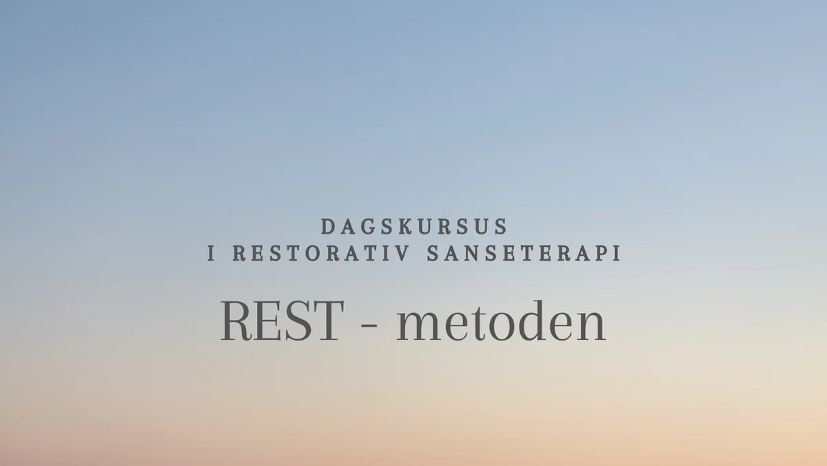 Dagskursus i Restorativ Sanseterapi // REST metoden // Onsdag 11.juni 2025 // Aarhus